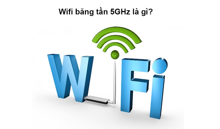 Băng tần Wifi 5GHz là gì?