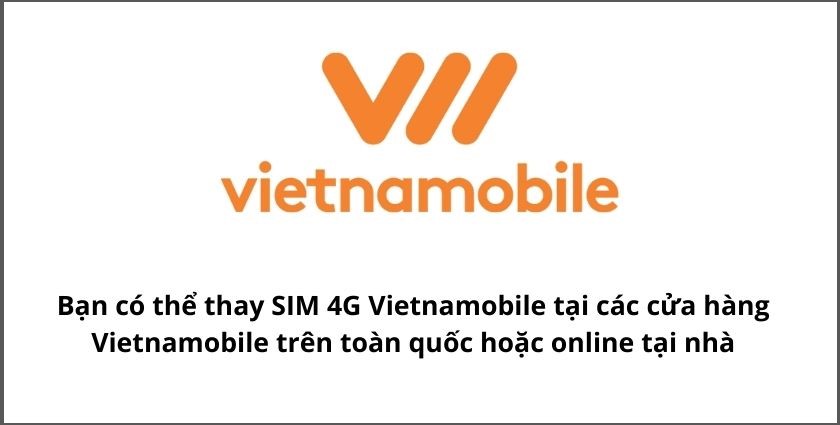 Thay đổi sim 4G Vietnamobile ở đâu?