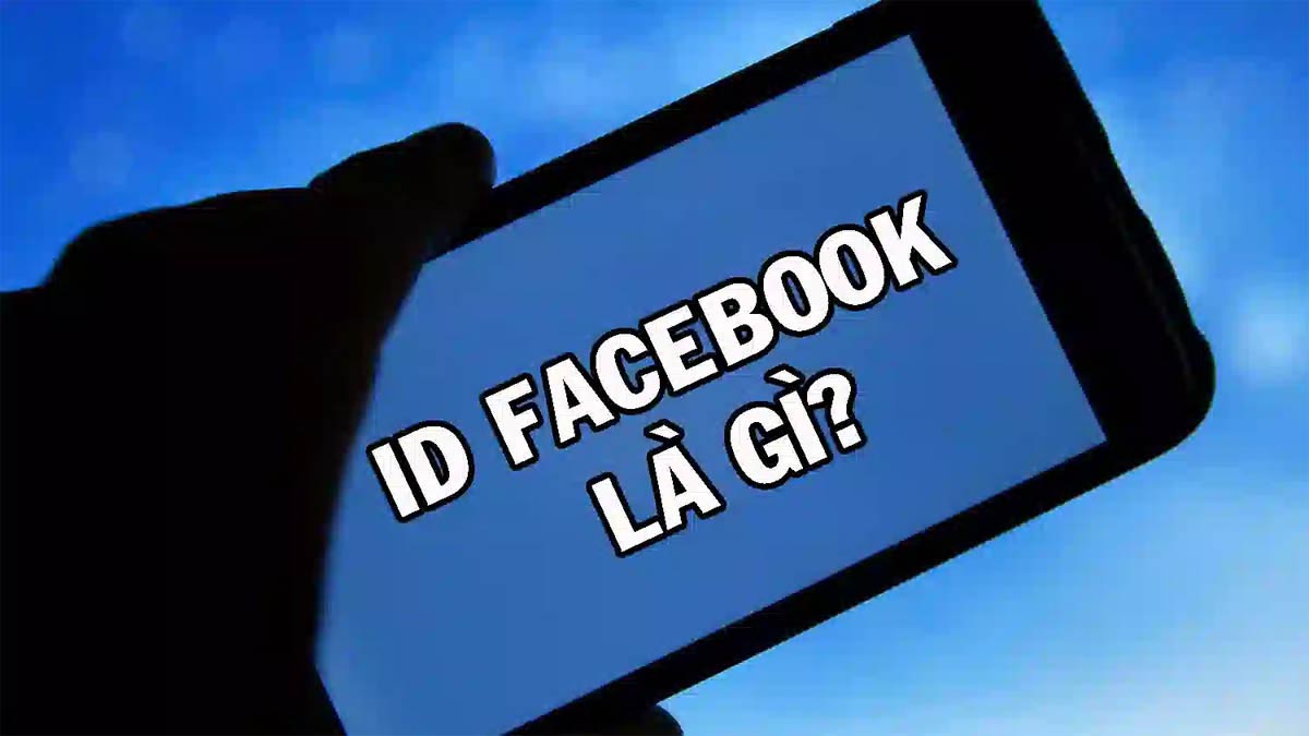 ID Facebook là gì?